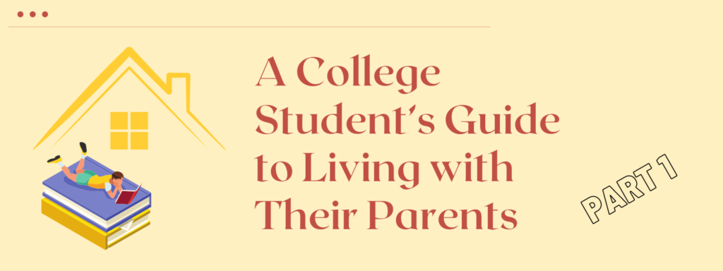 A College Student's Guide to Living with their Parents - Part 1