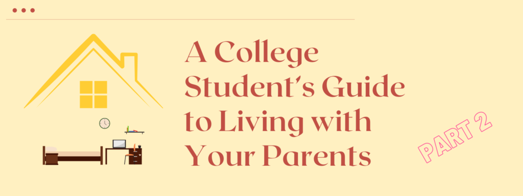 A College Student's Guide to Living with their Parents - Part 2