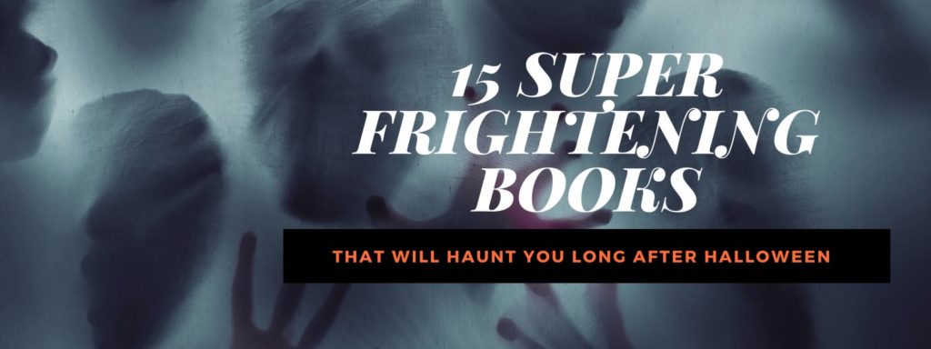 15 Super Frightening Books That Will Haunt You Long After Halloween