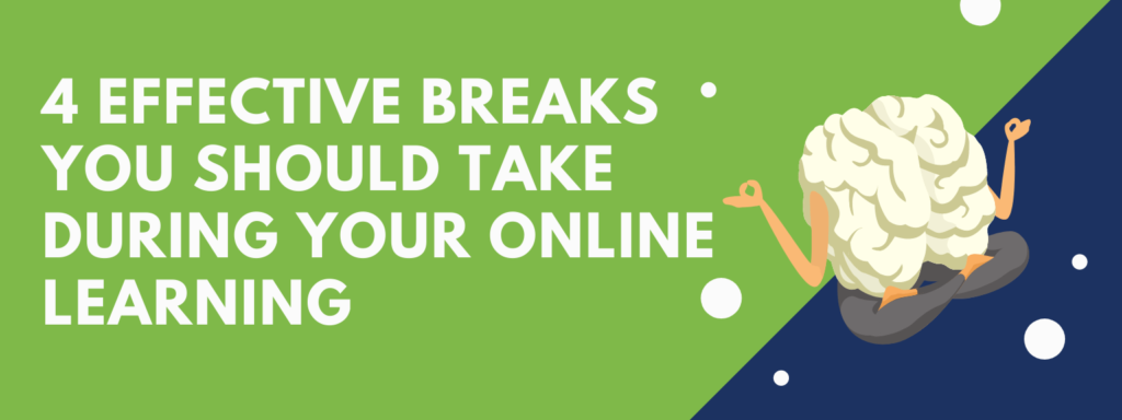 4 Effective Breaks You Should Take During Your Online Learning