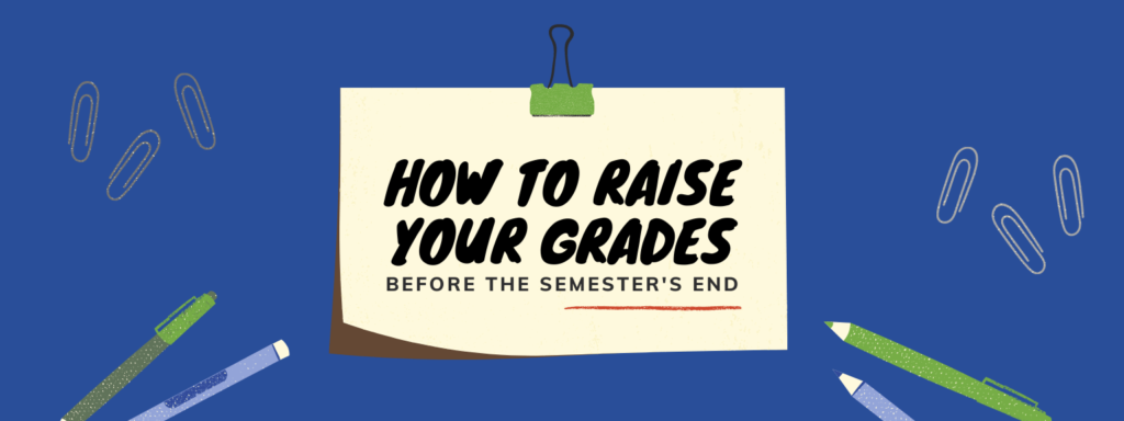 How to raise your grades before the semester's end