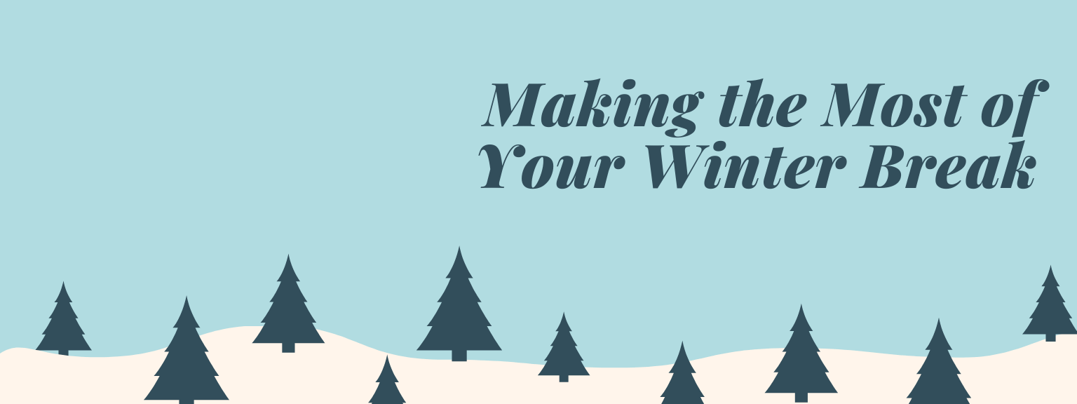 Making the most of your winter break