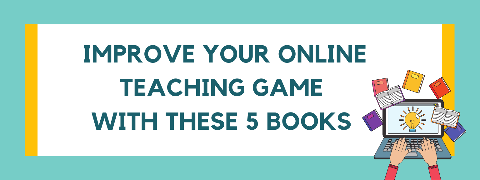 Improve your online teaching game with these 5 books