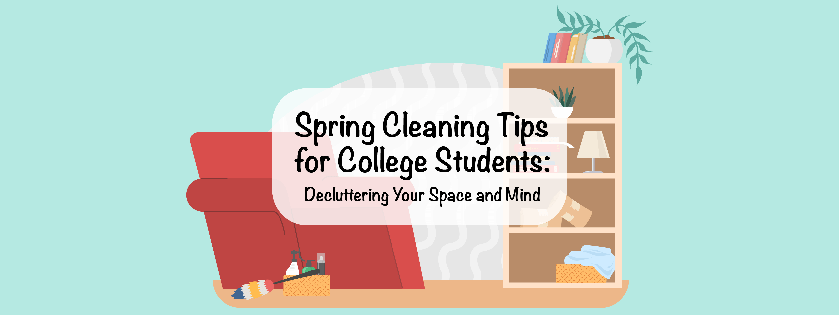 Spring Cleaning Tips for College Students: Decluttering Your Space and Mind